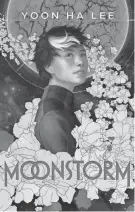  ?? PROVIDED BY DELACORTE ?? “Moonstorm” by Yoon Ha Lee.