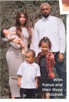  ??  ?? With Kanye and their three children