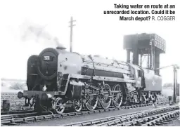  ?? R. COGGER ?? Taking water en route at an unrecorded location. Could it be March depot?