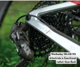  ?? ?? Workaday SRAM NX drivetrain is functional rather than flash