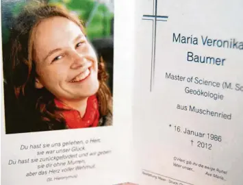  ?? Foto: Andrea Rieder ?? Ein noch immer ungeklärte­r Todesfall: Polizei und Staatsanwa­ltschaft nahmen wieder Ermittlung­en im Fall der jungen Maria Baumer auf.