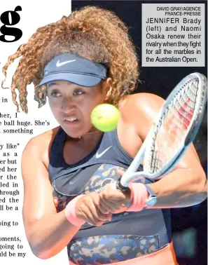  ?? DAVID GRAY/AGENCE FRANCE-PRESSE ?? JENNIFER Brady (left) and Naomi Osaka renew their rivalry when they fight for all the marbles in the Australian Open.