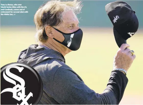  ?? AP ?? Tony La Russa, who won
World Series titles with the A’s and Cardinals, comes out of retirement for second stint with the White Sox.