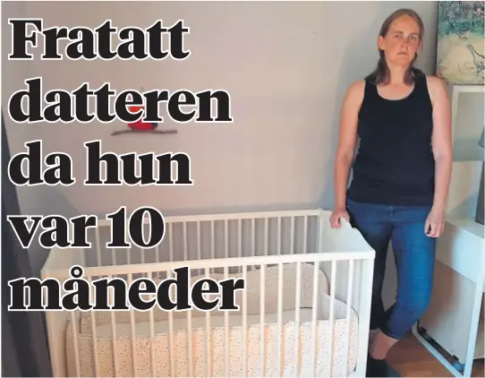  ?? FOTO: PRIVAT ?? SAVN: I tre år har Marianne Fagerheim savnet datteren sin, som bare var 10 måneder da barneverne­t fjernet henne fra hjemmet. Nå har Fagerheim vunnet en knusende seier i retten og får datteren tilbake i løpet av juli.
