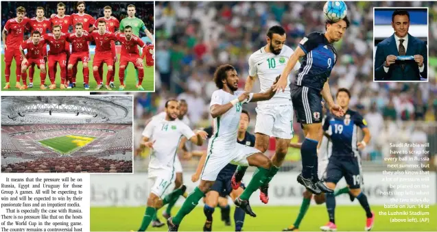 ??  ?? Saudi Arabia will have to scrap for every ball in Russia next summer, but they also know that a lot of pressure will be placed on the hosts (top left) when the two sides do battle on Jun. 14 at the Luzhniki Stadium (above left). (AP)