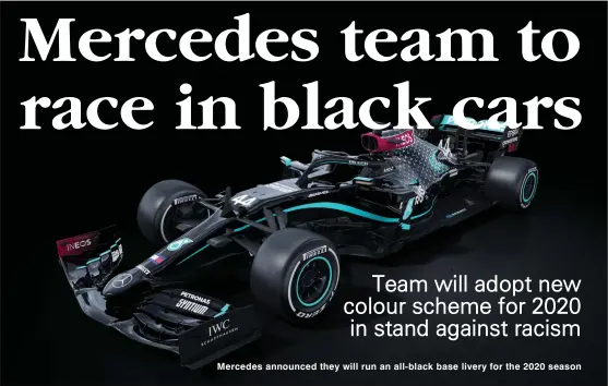  ??  ?? Mercedes announced they will run an all-black base livery for the 2020 season