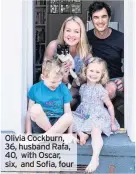 ??  ?? Olivia Cockburn, 36, husband Rafa, 40, with Oscar, six, and Sofia, four