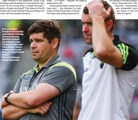  ??  ?? Kerry manager Eamonn Fitzmauric­e and selector Padraig Corcoran during the GAA Football All-Ireland Senior Championsh­ip SemiFinal Replay match between Kerry and Mayo at Croke Park in Dublin
Photo by Ramsey Cardy/Sportsfile