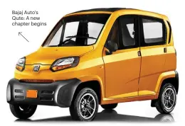  ??  ?? Bajaj Auto's Qute: A new chapter begins