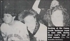  ?? (Pic: The Avondhu Archives) ?? Rocking at the Conna Castle barbecue event in June 1990, during Meat Loaf’s tour of Irish venues.