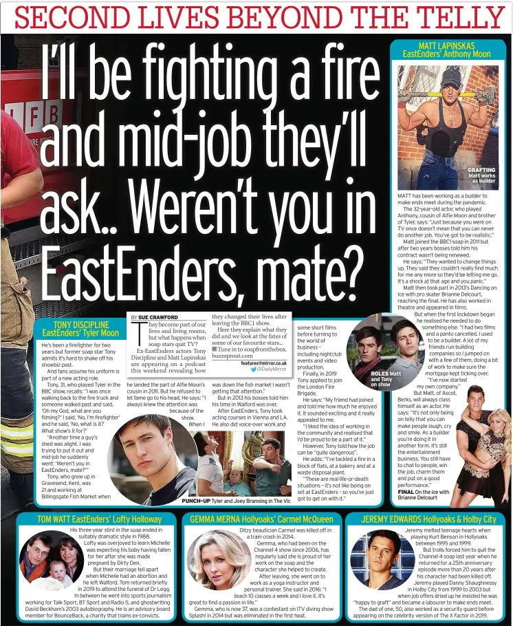  ??  ?? PUNCH-UP Tyler and Joey Branning in The Vic
ROLES Matt and Tony on show
GRAFTING Matt works as builder