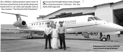  ??  ?? Kalyanaram­an ( centre) with his sons in front of one of his jets