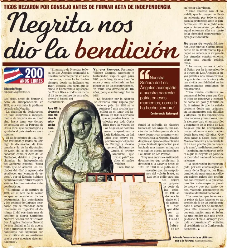  ?? CORTESÍA ALEJANDRO GAMBOA ?? Para 1821 la virgencita tenía 186 años de estar con los ticos.
Antes de firmar el acta se pidió consejo a la Patrona.