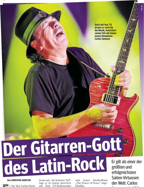  ??  ?? Auch mit fast 70 brennt er noch für die Musik, bereichert seinen Stil mit immer neuen Elementen: Carlos Santana