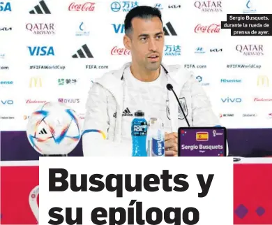  ?? ?? Sergio Busquets, durante la rueda de
prensa de ayer.