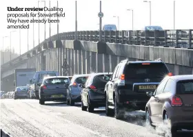  ??  ?? Under review Dualling proposals for Stewartfie­ld Way have already been amended