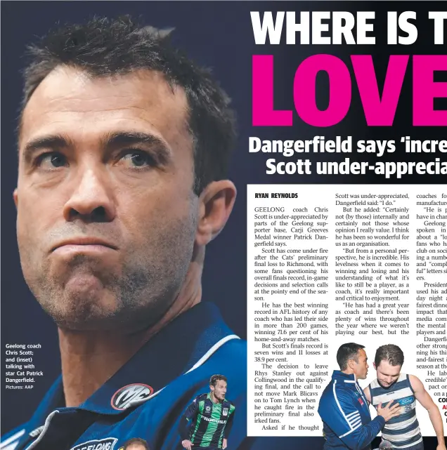  ?? Pictures: AAP ?? Geelong coach Chris Scott; and (inset) talking with star Cat Patrick Dangerfiel­d.