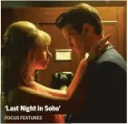  ?? FOCUS FEATURES ?? ‘Last Night in Soho’