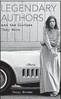  ?? Joan Didion appears on the cover of Legendary Authors and the Clothes They Wore by
Terry Newman. ??