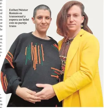  ??  ?? Esther/Néstor Román es transexual y espera un bebé con su pareja trans
