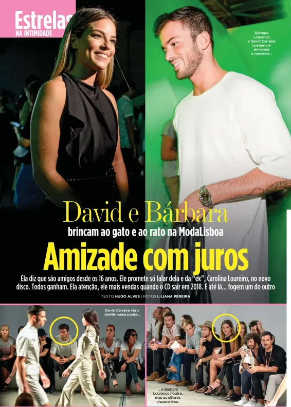  ??  ?? David Carreira viu o desfile numa ponta...
... e Bárbara Lourenço noutra, mas os olhares cruzaram-se. Bárbara Lourenço e David Carreira gostam de alimentar o romance...