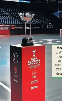  ??  ?? La Copa de España, ayer en el centro de la pista del WiZink Center.