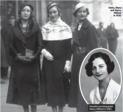  ??  ?? Unity, Diana and Nancy Mitford in 1932
Novelist and biographer Nancy Mitford in 1940