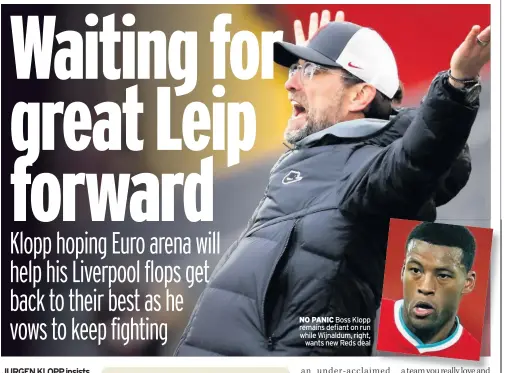  ??  ?? NO PANIC Boss Klopp remains defiant on run while Wijnaldum, right, wants new Reds deal