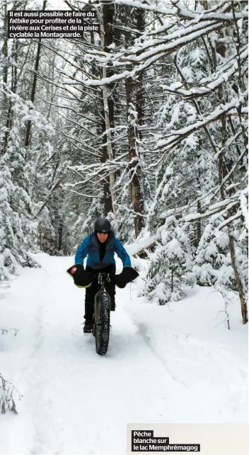  ??  ?? Il est aussi possible de faire du fatbike pour profiter de la rivière aux Cerises et de la piste cyclable la Montagnard­e.