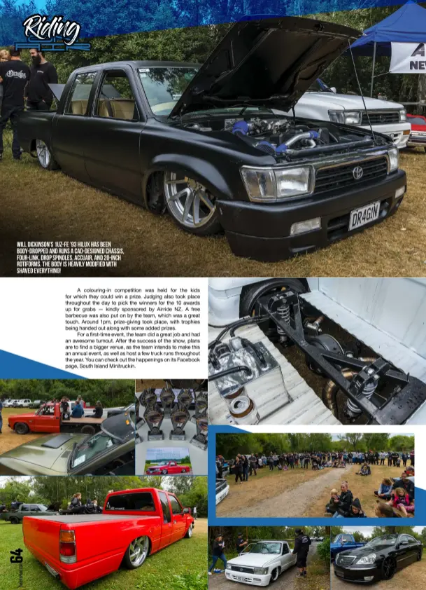  ??  ?? Will Dickinson’s 1UZ- FE ’ 93 Hilux has been body- dropped and runs a CAD- designed chassis, four- link, drop spindles, accuair, and 20- inch Rotiforms. The body is heavily modified with shaved everything!