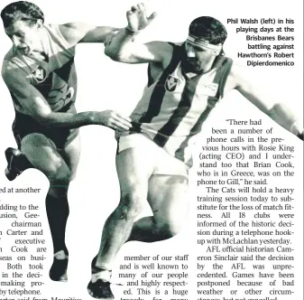  ??  ?? Phil Walsh ( left) in his playing days at the Brisbanes Bears battling against Hawthorn’s Robert
Dipierdome­nico