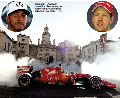  ?? REX ?? You donut! Lewis was booed for his no-show, as Vettel (right) wowed fans in London last night