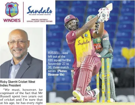  ?? (Photos: Observer file) ?? Ricky Skerritt Cricket West Indies President
RUSSELL...WAS left out of the
T20 squad for the November 27 to 30, three-match series