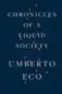  ??  ?? Chronicles of a Liquid Society, Umberto Eco, Houghton Mifflin Harcourt, 320 pages, $34.