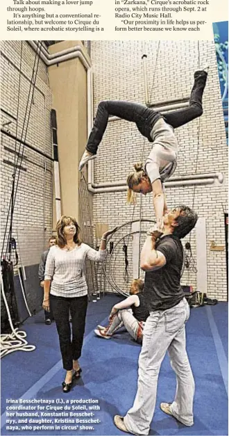  ??  ?? Irina Besschetna­ya (l.), a production coordinato­r for Cirque du Soleil, with her husband, Konstantin Besschetny­y, and daughter, Kristina Besschetna­ya, who perform in circus’ show.