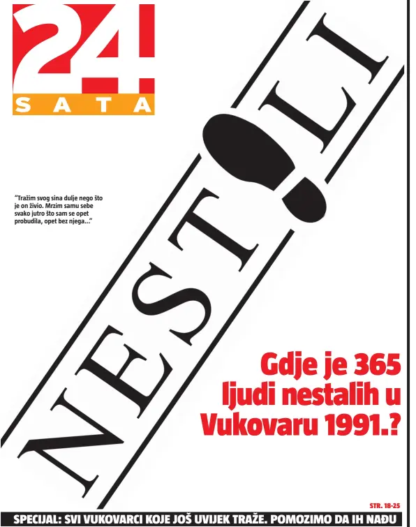  ??  ?? “Tražim svog sina dulje nego što je on živio. Mrzim samu sebe svako jutro što sam se opet probudila, opet bez njega...”