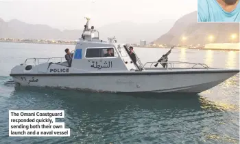  ??  ?? The Omani Coastguard responded quickly, sending both their own launch and a naval vessel