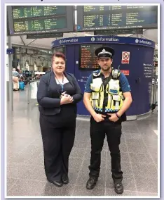  ?? RAILWAY CHILDREN. ?? Cat Gibson, NR’s training and competency manager at Manchester Piccadilly, with BTP officer Andy Kemp.