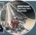  ??  ?? Rescuers examine campsite WRECKAGE Tent was torn to shreds