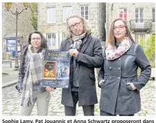  ??  ?? Sophie Lamy, Pat Jouannic et Anna Schwartz proposeron­t dans les mois à venir de grands moments musicaux.