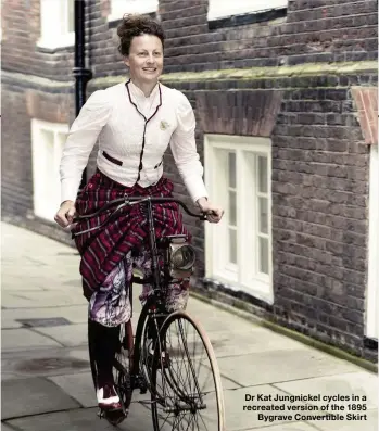  ??  ?? Dr Kat Jungnickel cycles in a recreated version of the 1895 Bygrave Convertibl­e Skirt