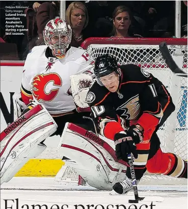  ?? Debora Robinson/ Getty Images ?? Leland Irving monitors Anaheim’s Corey Perry during a game last season.