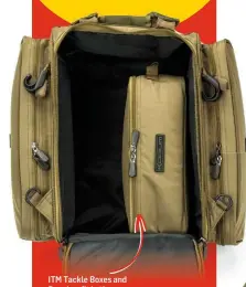  ??  ?? ITM Tackle Boxes and Pouches fit in the main compartmen­t and side pockets