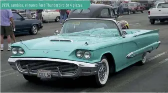  ??  ?? 1959, cambios, el nuevo Ford Thunderbir­d de 4 plazas.