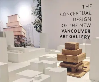  ?? GEORDON OMAN/THE CANADIAN PRESS ?? The Vancouver Art Gallery, whose scale model of its planned new facility is shown above, is seeking a third of the $300-million cost from the federal government.