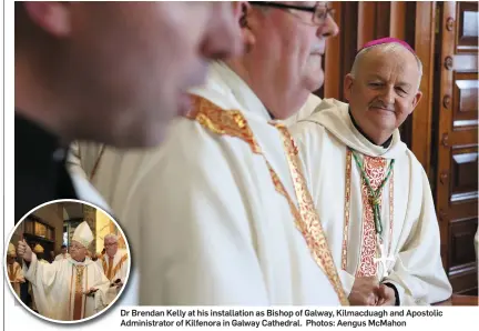  ??  ?? Dr Brendan Kelly at his installati­on as Bishop of Galway, Kilmacduag­h and Apostolic Administra­tor of Kilfenora in Galway Cathedral. Photos: Aengus McMahon