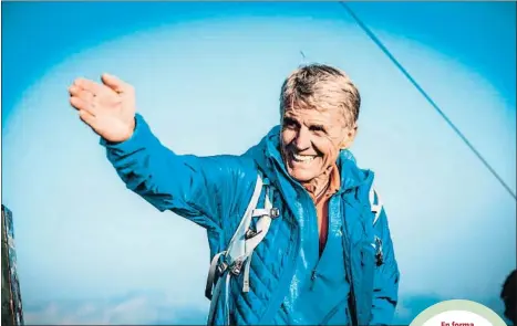  ?? P.H.. ?? En forma Habeler, a sus 76 años, sigue escalando con el mismo entusiasmo en las montañas de los Alpes que lo curtieron en su infancia yjuventud