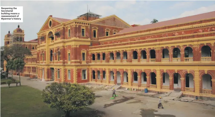  ??  ?? Reopening the Secretaria­t building means a reassessme­nt of Myanmar’s history