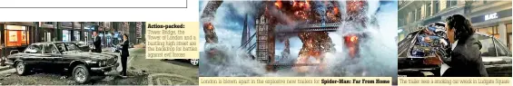  ??  ?? Action-packed: Tower Bridge, the Tower of London and a bustling high street are the backdrop for battles against evil forces London is blown apart in the explosive new trailers for Spider-man: Far From Home The trailer sees a smoking car wreck in Ludgate Square