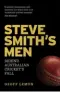  ??  ?? This is an edited extract from Steve Smith’s Men by Geoff Lemon, published by Hardie Grant Books. RRP $29.99 and available in stores nationally from November 1, 2018.